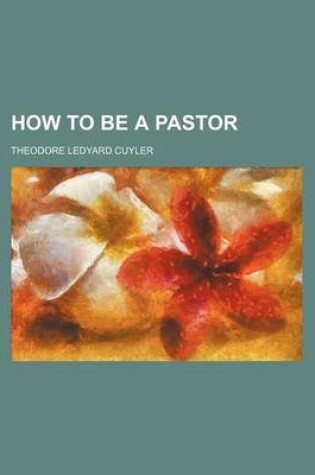 Cover of How to Be a Pastor