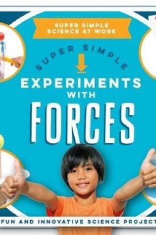 Cover of Super Simple Experiments with Forces: Fun and Innovative Science Projects