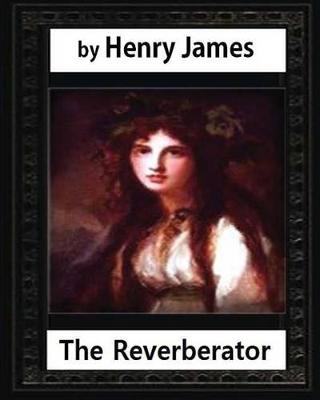 Book cover for The Reverberator (1888), by Henry James, [a novel]