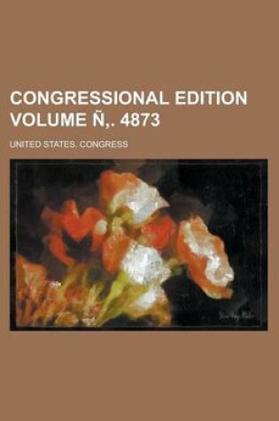 Cover of Congressional Edition Volume N'. 4873