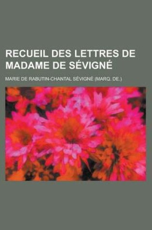 Cover of Recueil Des Lettres de Madame de Sevigne