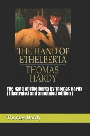 Cover of The Hand of Ethelberta by Thomas Hardy - illustrated and annotated edition -