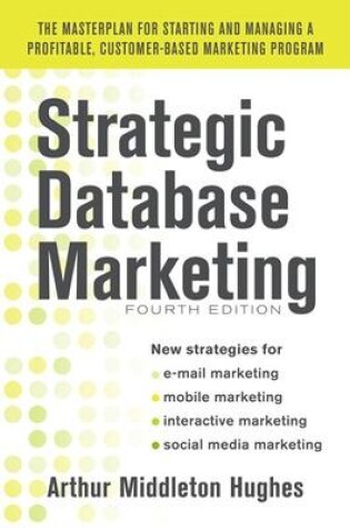 Cover of Strategic Database Marketing 4e:  The Masterplan for Starting and Managing a Profitable, Customer-Based Marketing Program