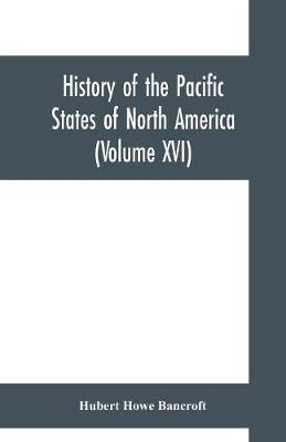 Book cover for History of the Pacific States of North America (Volume XVI) California (Volume IV). 1840- 1845.