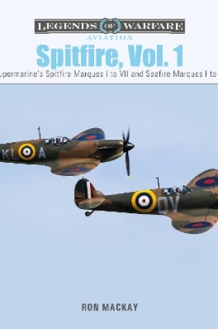 Cover of Spitfire, Vol. 1: Supermarine's Spitfire Marques I to VII and Seafire Marques I to III