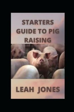 Cover of Starters Guide to Pig Raising