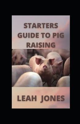 Book cover for Starters Guide to Pig Raising