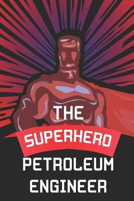 Book cover for The Superhero Petroleum Engineer