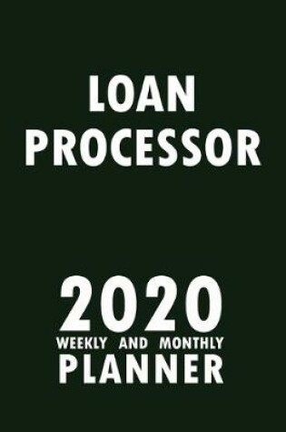 Cover of Loan Processor 2020 Weekly and Monthly Planner