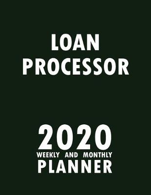 Book cover for Loan Processor 2020 Weekly and Monthly Planner