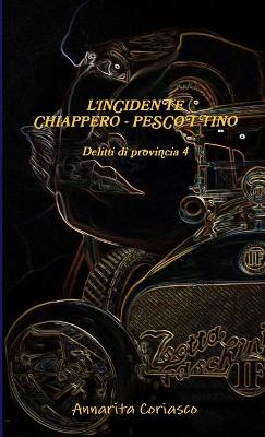 Book cover for L'INCIDENTE CHIAPPERO - PESCOTTINO: Delitti Di Provincia 4