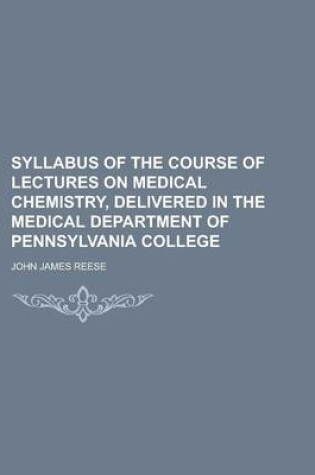 Cover of Syllabus of the Course of Lectures on Medical Chemistry, Delivered in the Medical Department of Pennsylvania College