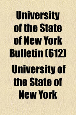 Book cover for University of the State of New York Bulletin (612)