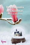 Book cover for The Magnolia At Christmas