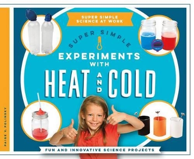 Cover of Super Simple Experiments with Heat and Cold: Fun and Innovative Science Projects