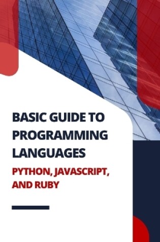 Cover of Basic Guide to Programming Languages Python, JavaScript, and Ruby