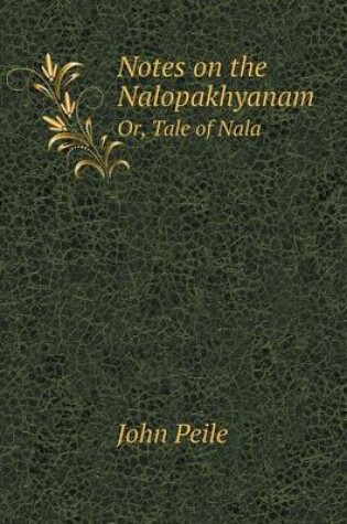 Cover of Notes on the Nalopakhyanam Or, Tale of Nala