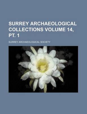 Book cover for Surrey Archaeological Collections Volume 14, PT. 1