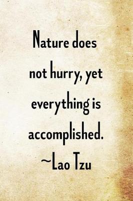 Book cover for Nature does not hurry, yet everything is accomplished. Lao Tzu