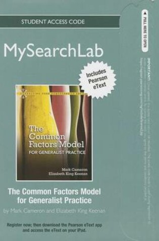 Cover of MyLab Search with Pearson eText -- Standalone Access Card -- for Common Factors Model for Generalist Practice