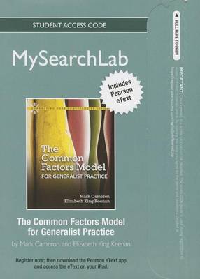 Book cover for MyLab Search with Pearson eText -- Standalone Access Card -- for Common Factors Model for Generalist Practice