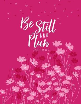 Book cover for Be Still and Plan 2018 16-Month Weekly Planner