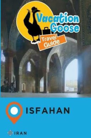 Cover of Vacation Goose Travel Guide Isfahan Iran