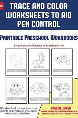 Cover of Printable Preschool Workbooks (Trace and Color Worksheets to Develop Pen Control)
