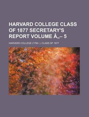 Book cover for Harvard College Class of 1877 Secretary's Report Volume a - 5