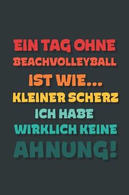 Book cover for Ein Tag ohne Beachvolleyball ist wie...