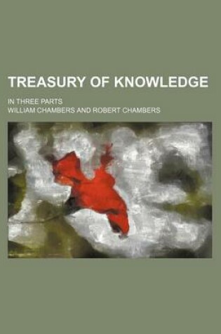 Cover of Treasury of Knowledge; In Three Parts