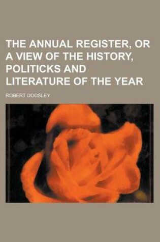 Cover of The Annual Register, or a View of the History, Politicks and Literature of the Year