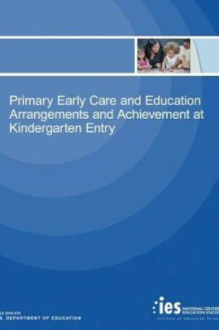 Cover of Primary Early Care and Education Arrangements and Achievement at Kindergarten Entry
