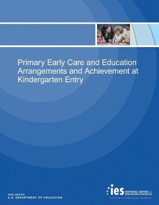 Cover of Primary Early Care and Education Arrangements and Achievement at Kindergarten Entry