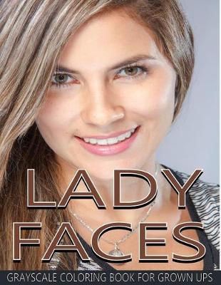 Book cover for Lady Faces Grayscale Coloring Book For Grown Ups Vol.17