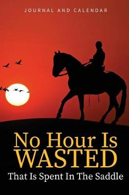 Book cover for No Hour Is Wasted That Is Spent in the Saddle