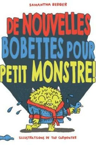 Cover of de Nouvelles Bobettes Pour Petit Monstre!