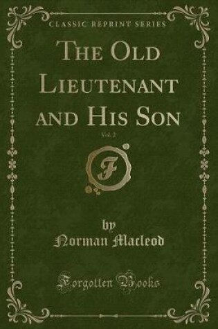 Cover of The Old Lieutenant and His Son, Vol. 2 (Classic Reprint)