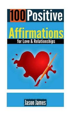 Book cover for 100 Positive Affirmations for Love & Relationships