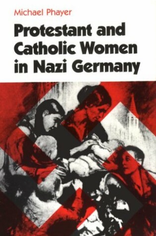 Cover of Protestant and Catholic Women in Nazi Germany