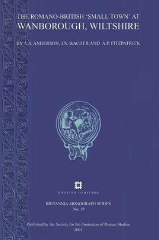 Cover of The Romano-British Small Town at Wanborough, Wiltshire