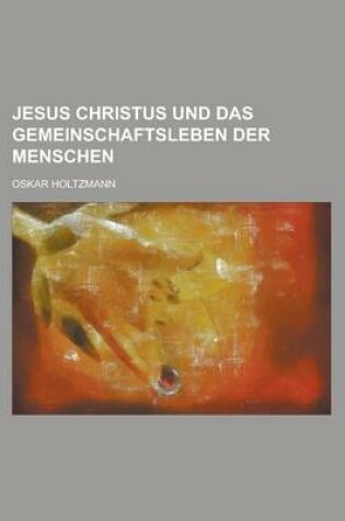Cover of Jesus Christus Und Das Gemeinschaftsleben Der Menschen