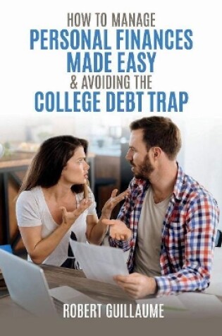 Cover of How  to Manage Personal Finances Made Easy & Avoiding the College Debt Trap