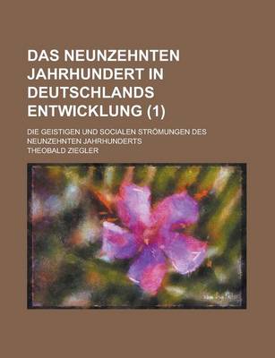 Book cover for Das Neunzehnten Jahrhundert in Deutschlands Entwicklung; Die Geistigen Und Socialen Stromungen Des Neunzehnten Jahrhunderts (1)