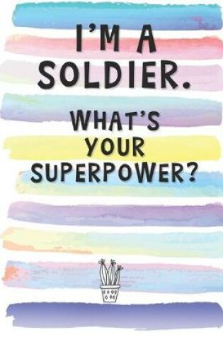 Cover of I'm a Soldier. What's Your Superpower?