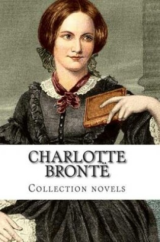 Cover of Charlotte Bronte, Collection novels