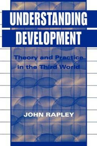 Cover of Understanding Development: Theory and Practice in the Third World