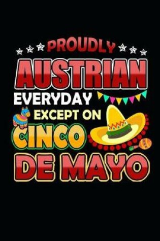 Cover of Proudly Austrian Everyday Except on Cinco de Mayo