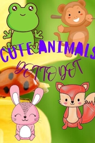 Cover of Cute Animals Dot to Dot