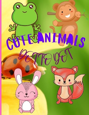 Book cover for Cute Animals Dot to Dot